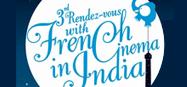Le 3e Rendez vous du cin&eacute;ma fran&ccedil;ais en Inde