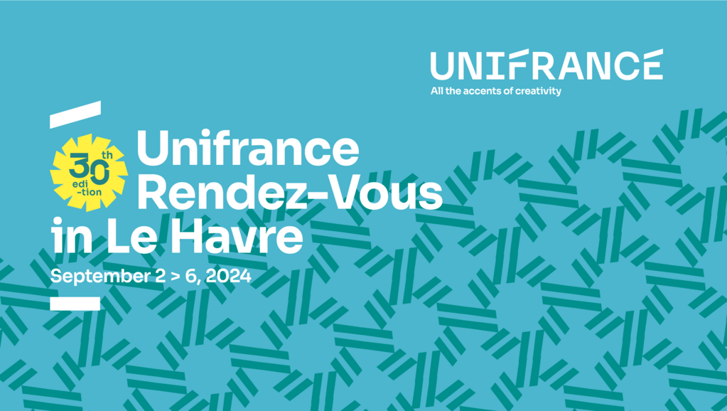 30es Rendez-vous d'Unifrance au Havre : les temps forts